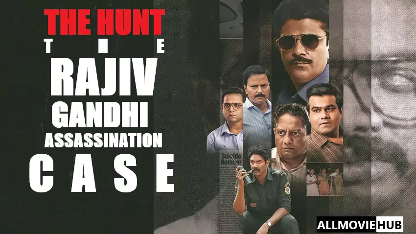 Download The Hunt – The Rajiv Gandhi Assassination Case | 2025 | Season 1 | Complete Hindi DD5.1 | Sony-Liv Original WEB Series | 480p 720p 1080p